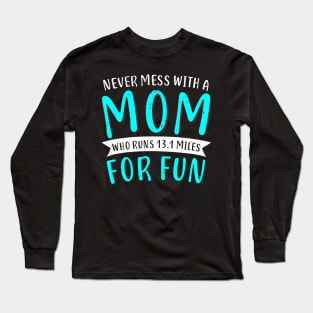 Funny Half Marathon 13.1 Miles Mom Mother Gift Long Sleeve T-Shirt